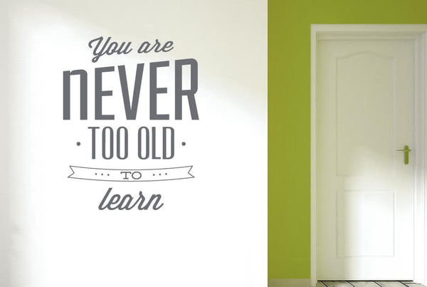 You Are Never Too Old To Learn Wall Sticker