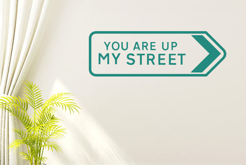 You Are Up My Street Wall Sticker