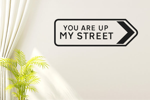 You Are Up My Street Wall Sticker
