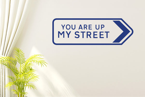 You Are Up My Street Wall Sticker