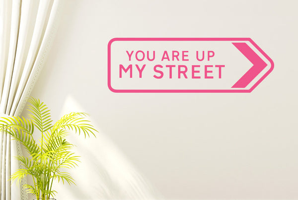 You Are Up My Street Wall Sticker