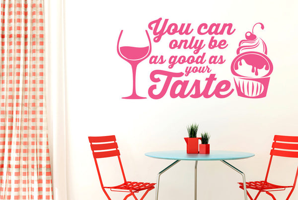 You Can Only Be As Good As Your Taste Wall Sticker