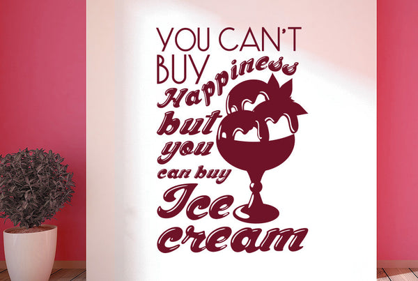 You Can't Buy Happiness But You Can Buy Ice Cream Wall Sticker
