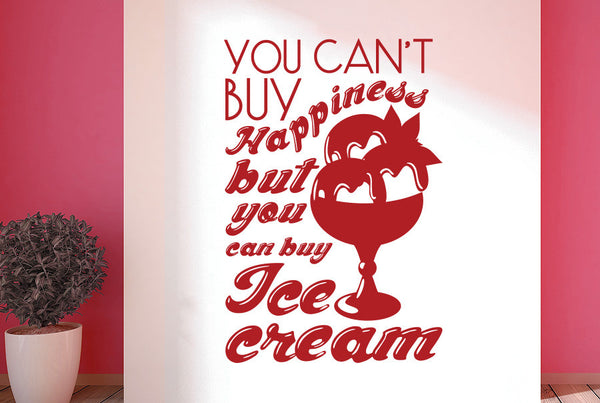You Can't Buy Happiness But You Can Buy Ice Cream Wall Sticker