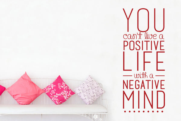 You Can't Live A Positive Life With A Negative Mind Wall Sticker
