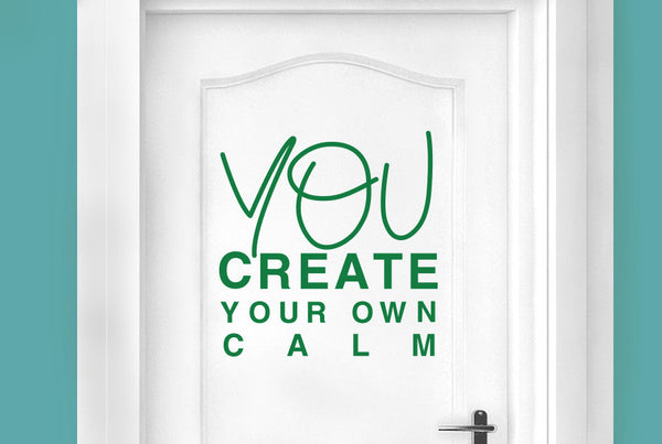 You Create Your Own Calm Door Room Sticker