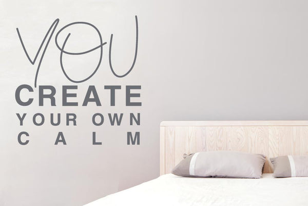 You Create Your Own Calm Wall Sticker