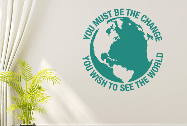 You Must Be The Change You Wish To See The World Wall Sticker