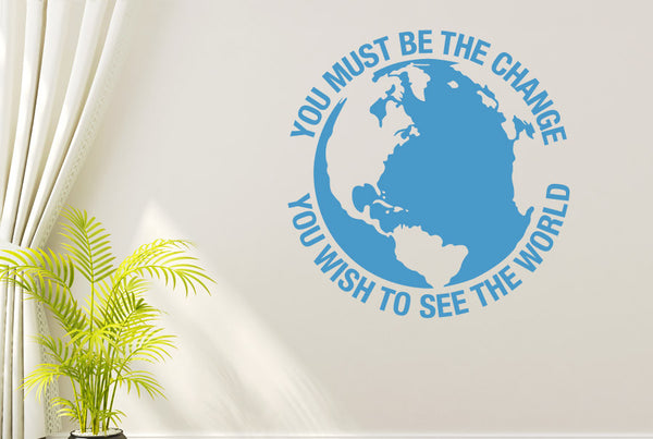 You Must Be The Change You Wish To See The World Wall Sticker