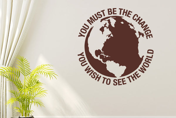 You Must Be The Change You Wish To See The World Wall Sticker