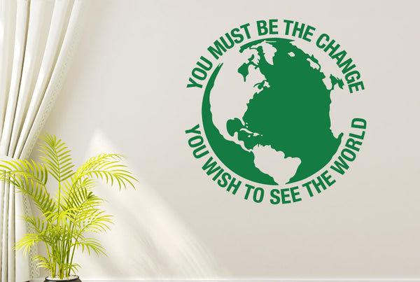 You Must Be The Change You Wish To See The World Wall Sticker