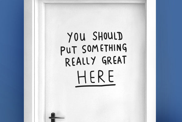 You Should Put Something Really Great Here Door Room Sticker