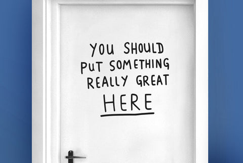 You Should Put Something Really Great Here Door Room Sticker