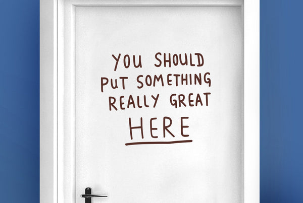 You Should Put Something Really Great Here Door Room Sticker