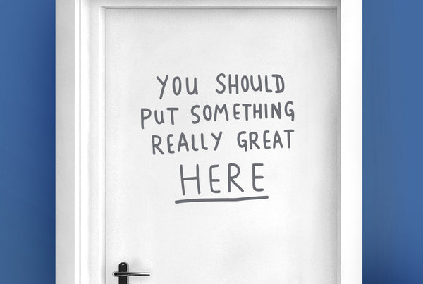 You Should Put Something Really Great Here Door Room Sticker