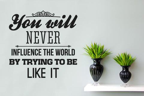 You Will Never Influence The World Wall Sticker