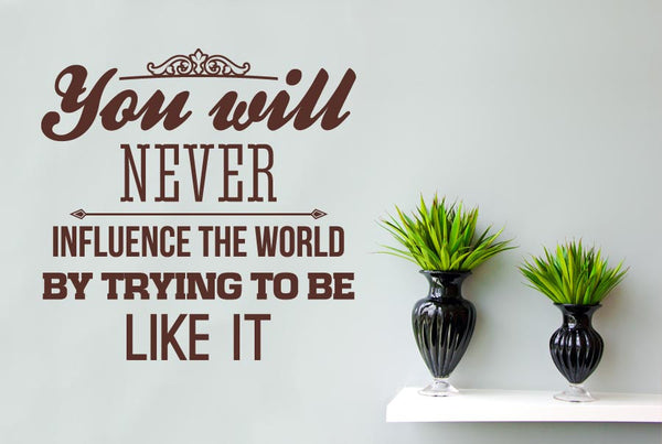 You Will Never Influence The World Wall Sticker