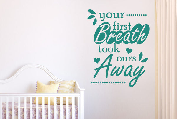 Your First Breath Took Ours Away Wall Sticker
