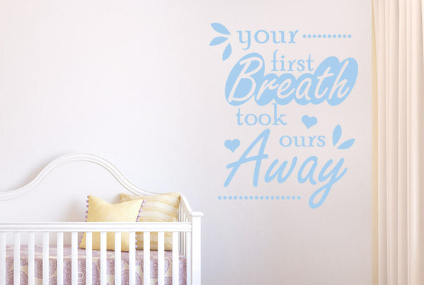 Your First Breath Took Ours Away Wall Sticker