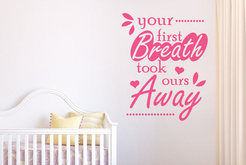 Your First Breath Took Ours Away Wall Sticker