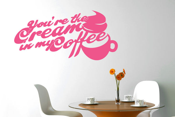 You're The Cream In My Coffee Wall Sticker