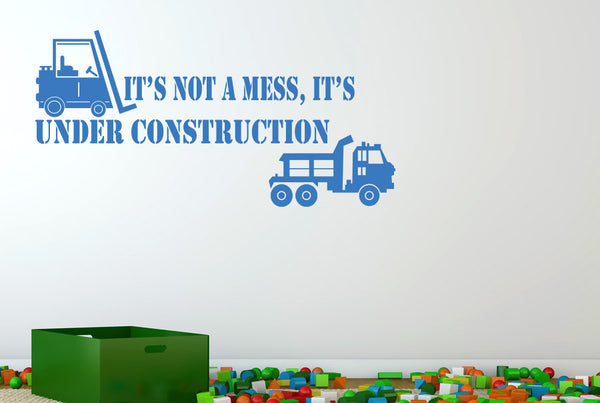 Its Not A Mess Its Under Construction Wall Sticker