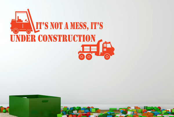 Its Not A Mess Its Under Construction Wall Sticker