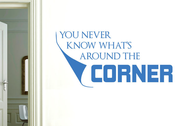 You Never Know Whats Around The Corner Wall Sticker