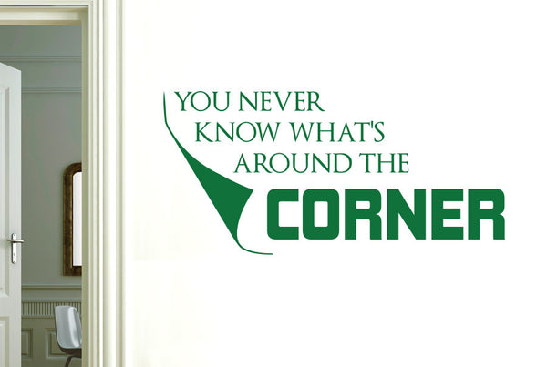 You Never Know Whats Around The Corner Wall Sticker